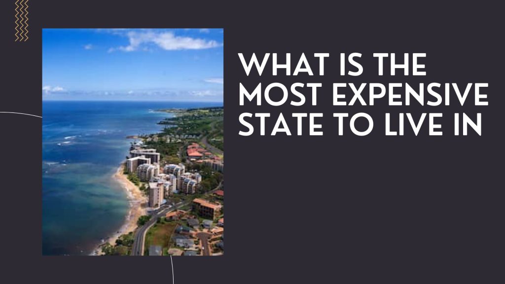 What is the Most Expensive State to Live in