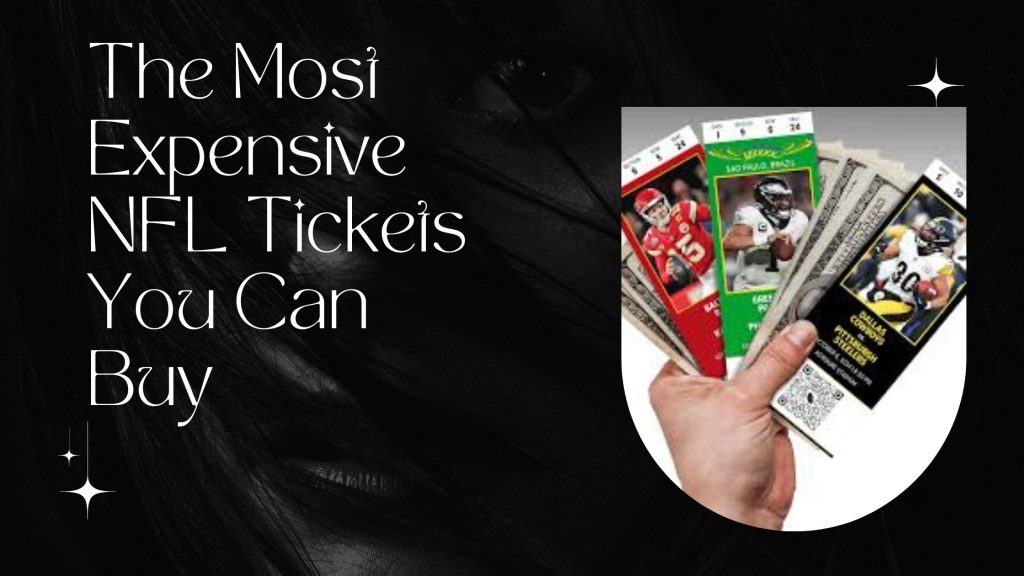 The Most Expensive NFL Tickets You Can Buy