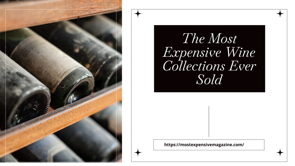 The Most Expensive Wine Collections Ever Sold