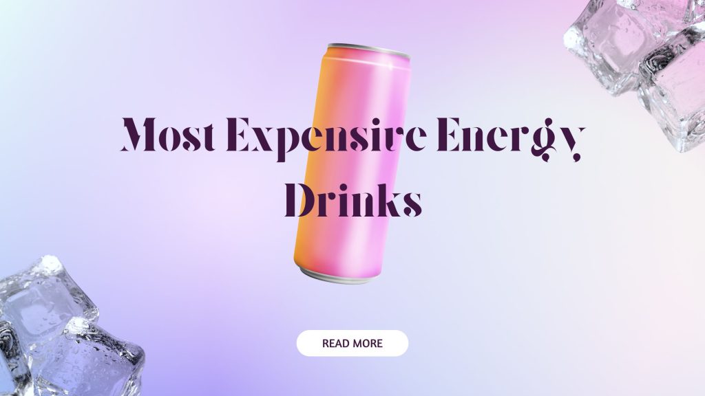 The 5 Most Expensive Energy Drinks You Can Buy