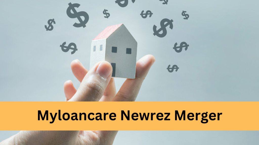 Myloancare Newrez Merger