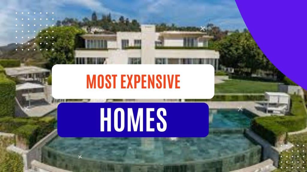 Most Expensive Homes