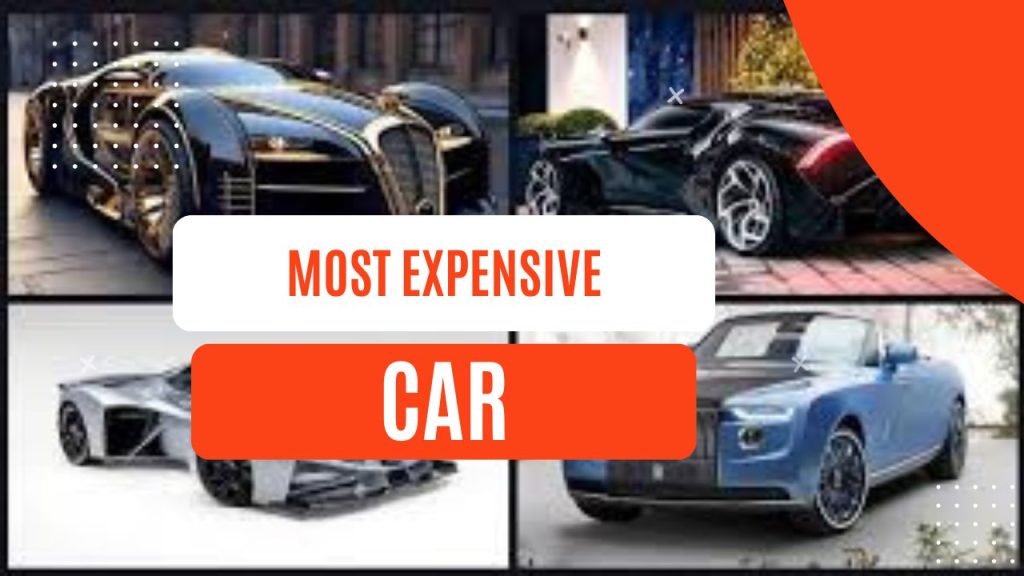 most expensive type of car